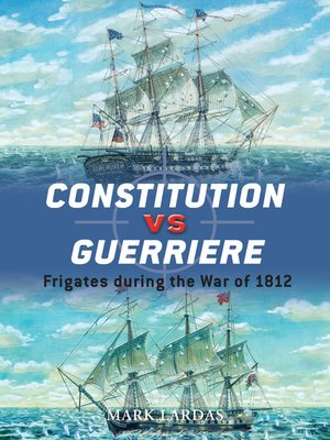 cover image of Constitution vs Guerriere: Frigates during the War of 1812